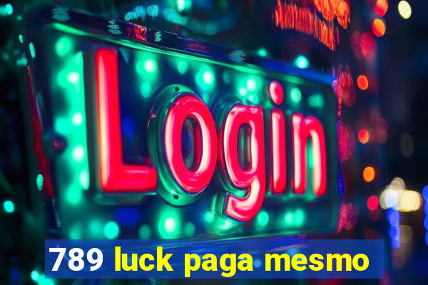 789 luck paga mesmo